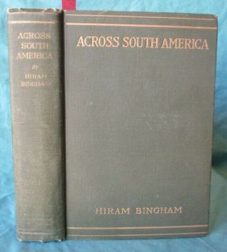 1911 Travel Across South America: Buenos Aires Lima: Bolivia Peru; Hiram Bingham