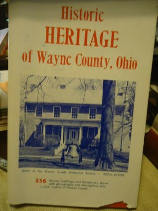 Historic Heritage Of Wayne County [ohio] - Hist.  Soc.  1976 - 256 Hist.  Houses