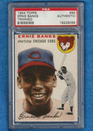 1954 Topps Ernie Banks Rookie 94 Psa Authentic Chicago Cubs Icon
