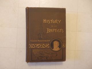 1887 A History Of The Baptists By Thomas Armitage