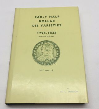 Early Half Dollar Die Varieties 1794 - 1836,  Revised Edition by Al C.  Overton 2