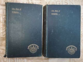 The Rise Of Grimsby - 2 Volume Set 1913 - Lincolnshire
