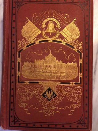 James D Mccabe / Illustrated History Of The Centennial Exhibition Held 1876