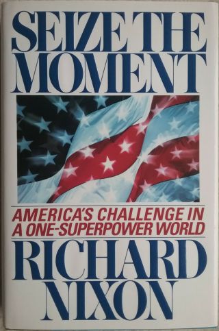 Signed Richard Nixon,  First Edition & Printing Of Seize The Moment
