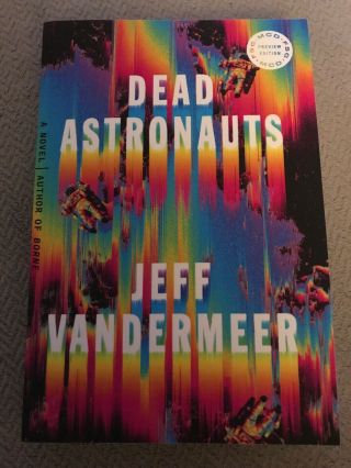 Dead Astronauts A Novel Jeff Vandermeer Arc Advance Reader 