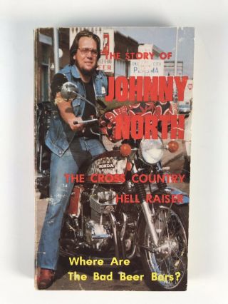 The Story Of Johnny North,  The Cross Country Hell Raiser.  1976,  Self Published.