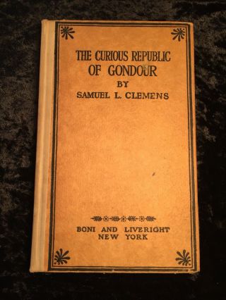 The Curious Republic Of Gondour By Samuel L.  Clemens (mark Twain) 1st Ed 1919