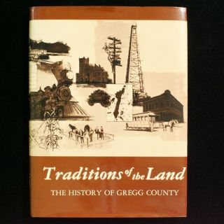 Tradition Of The Land The History Of Gregg County Texas 1989 Mcwhorter Vintage