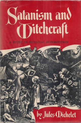 Jules Michelet " Satanism And Witchcraft: A Study In Medieval Superstition " Hc/dj