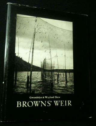 Gwendolyn & Wayland Drew: Browns’ Weir.  Oberon Press 1983 Grand Manan Island