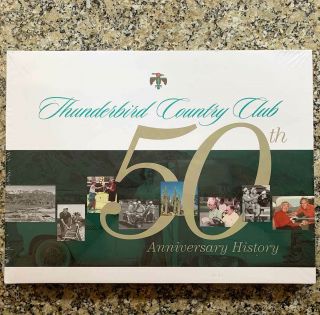 Thunderbird Country Club 50th Anniversary History In Shrinkwrap