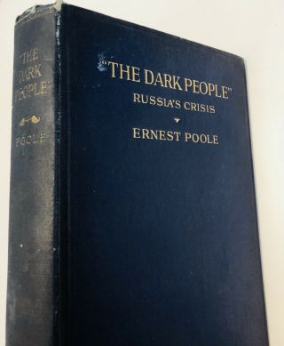 The Dark People,  Russia ' s Crisis,  by Ernest Poole (1918) Russian Revolution 2