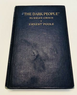 The Dark People,  Russia ' s Crisis,  by Ernest Poole (1918) Russian Revolution 3