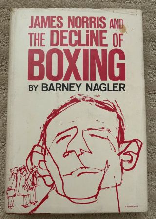 James Norris And The Decline Of Boxing By Barney Nagler First Edition Hardcover