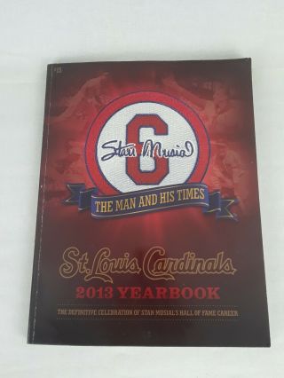 2013 St Louis Cardinals Baseball Yearbook - Stan Musial The Man And His Times