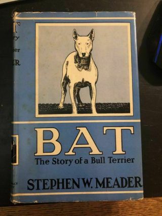 Bat The Story Of A Bull Terrier By Stephen W Meader 1939