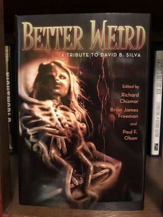 Better Weird: A Tribute To David B Silva Cemetery Dance Signed Limited Oop Rare