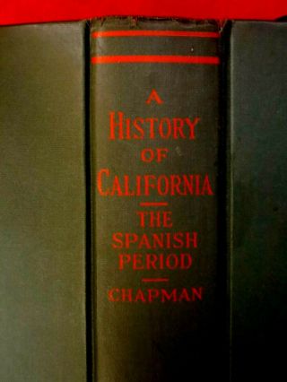 1939 A History Of California / The Spanish Period / Charles Chapman