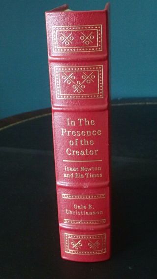 Easton Press - In The Presence Of The Creator: Isaac Newton And His Times