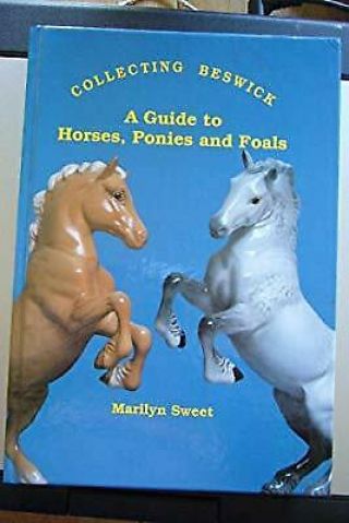 Collecting Beswick: A Guide To Horses,  Ponies And Foals,  Sweet,  Marilyn,  Used; G