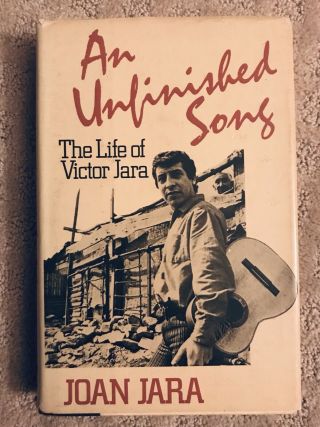 An Unfinished Song The Life Of Victor Jara By Joan Jara Hardcover First Edition