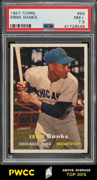 1957 Topps Ernie Banks 55 Psa 7.  5 Nrmt,  (pwcc - A)