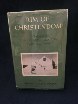 Rim Of Christendom By Herbert Eugene Bolton - Hardcover 1960