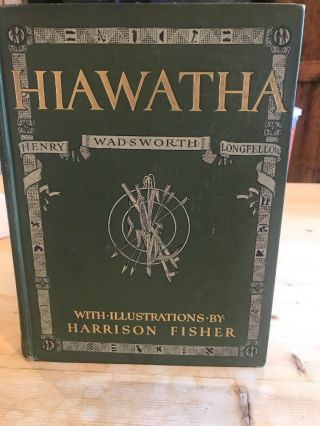 The Song Of Hiawatha Henry Wadsworth Longfellow Illus By Harrison Fisher 1906