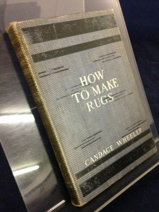 How To Make Rugs By Candace Wheeler (1902) G Hb 190308