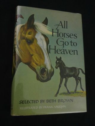 All Horses Go To Heaven Selected By Beth Brown Illustrated By Frank Vaughn