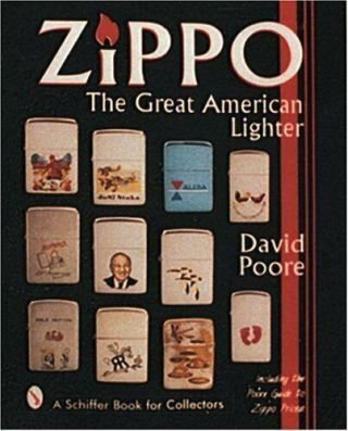 Zippo: The Great American Lighter : Including The Poore Guide To Zippo Prices…