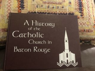 A History Of The Catholic Church In Baton Rouge Louisiana 1792 - 1992 Frank Uter