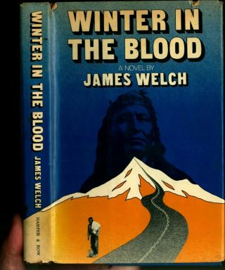 James Welch,  Winter In The Blood,  Stated Lst Edition In Dj,  Inscribed By Author