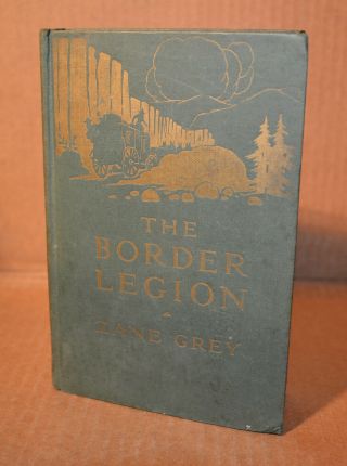 Zane Grey / The Border Legion / 1st.  Edition /1st.  Print / Date Code E - Q