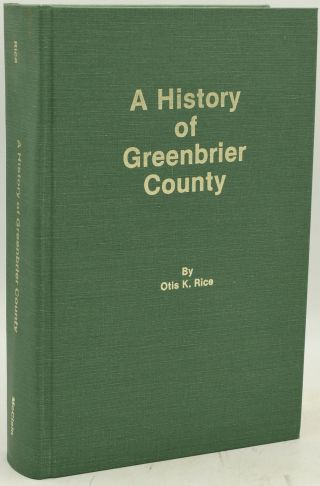 Otis K Rice / A History Of Greenbrier County 1986 289692