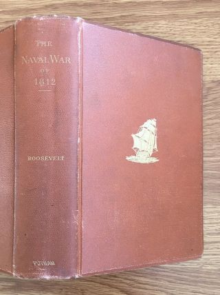 Theodore Roosevelt The Naval War Of 1812 / Old Military History Book