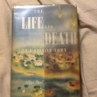 The Life And Death Of A Spanish Town By Elliot Paul,  Hcdj,  1937