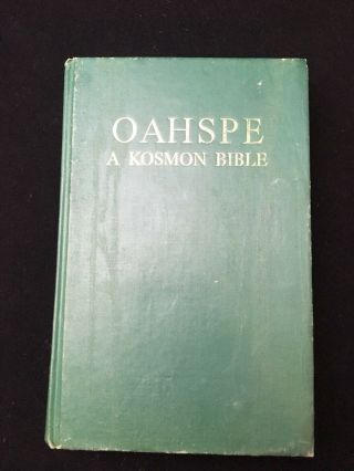 Oahspe,  A Kosmon Bible In The Words Of Jehovih And His Angel Ambassadors