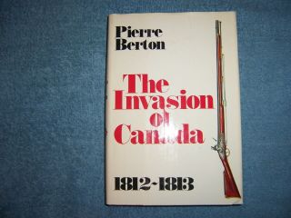 The Invasion Of Canada By Pierre Berton/1st Ed/hcdj/military/war Of 1812