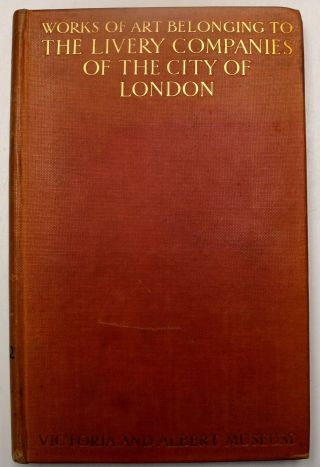 Of Art Belonging To The Livery Companies Of The City Of London 1927 - R16