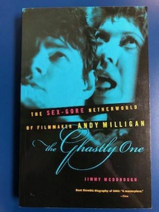 The Ghastly One The Sex - Gore Netherworld Of Filmmaker Andy Milligan Book Oop