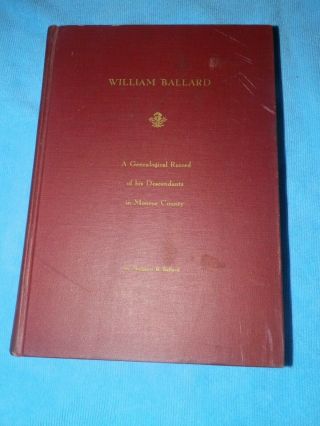 1957 William Ballard - Genealogical Record Of His Decendants In Monroe Co.  Wv Book