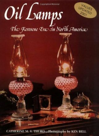 Oil Lamps The Kerosene Era In North America By Thuro,  Catherine