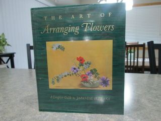 The Art Of Arranging Flowers Guide To Japanese Ikebam Shozo Sato 1st Edition