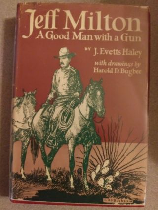 Jeff Milton A Good Man With A Gun,  J.  Evetts Haley,  Hc/dj/1st Ed,  1948
