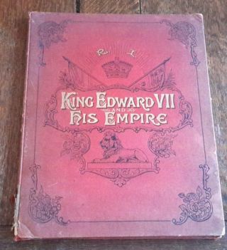 King Edward Vii & His Empire.  A Complete Atlas Of The British Possessions.  1905