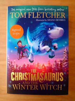 Signed 1st Edition Of The Christmasaurus & The Winter Witch.  Tom Fletcher.  First