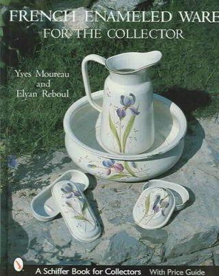 French Enameled Ware For The Collector By Yves Moureau 9780764318092 |