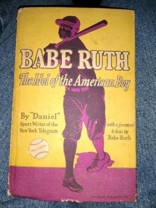 Babe Ruth The Idol Of The American Boy Book By " Daniel " 1930 Foreword Babe Ruth
