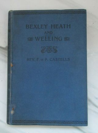 F.  De P.  Castells - Bexley Heath And Welling.  Jenkins,  1910.  Se London